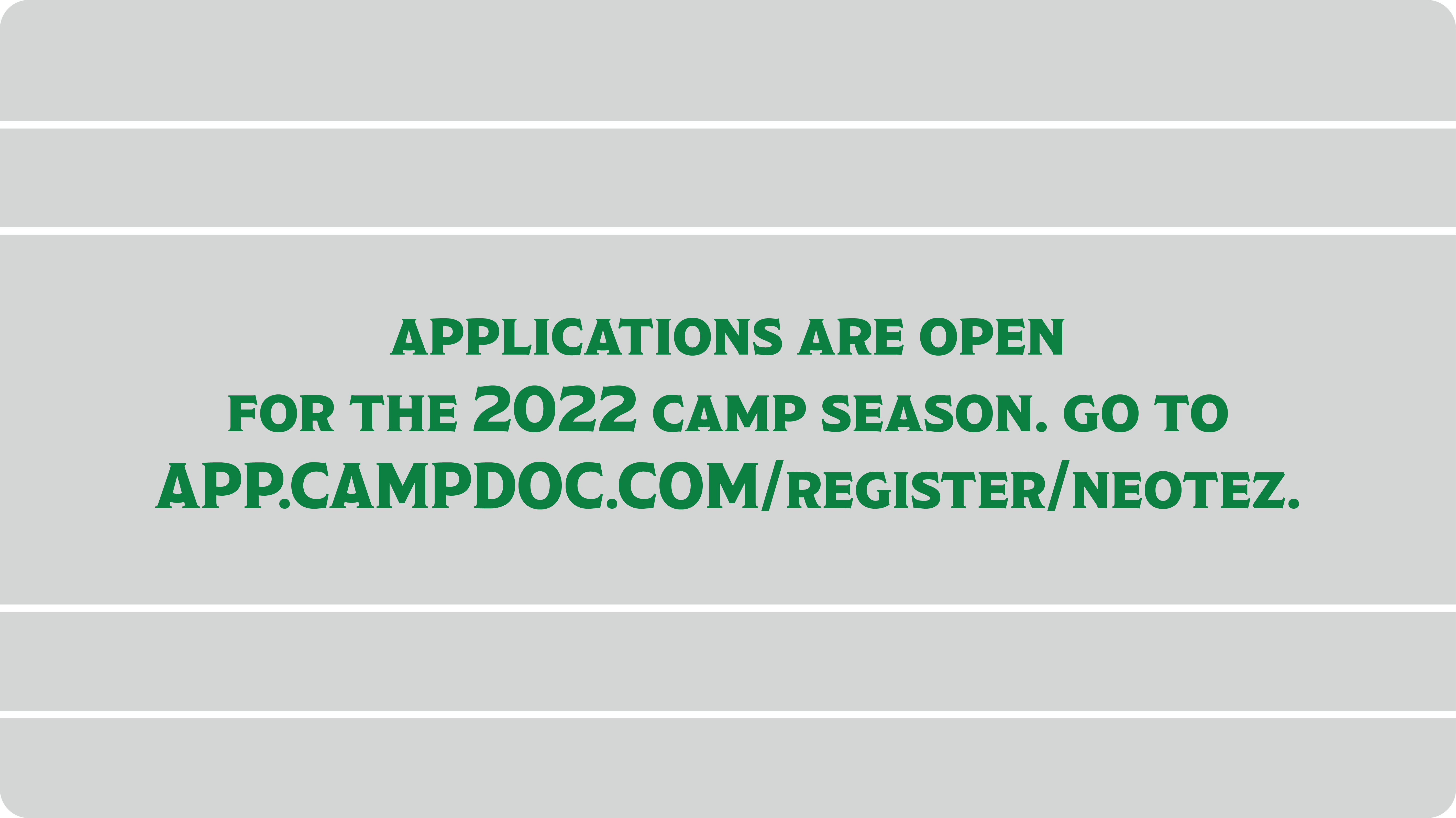 apps open for summer sessions link to app.campdoc.com/register/neotez green letters gray background